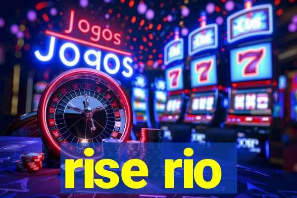 rise rio